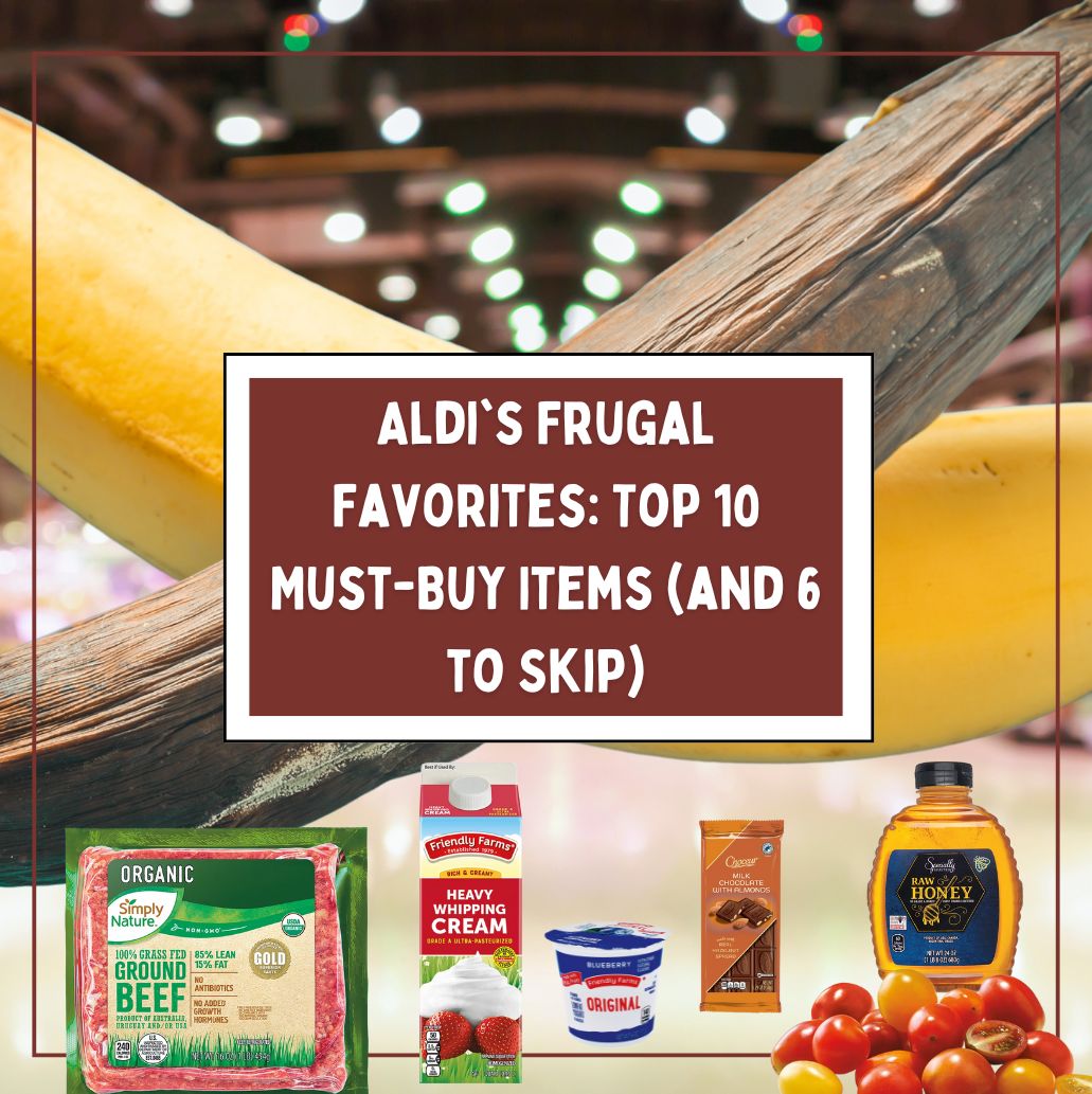 Aldi's Frugal Favorites: Top 10 Must-Buy Items (and 6 to Skip ...