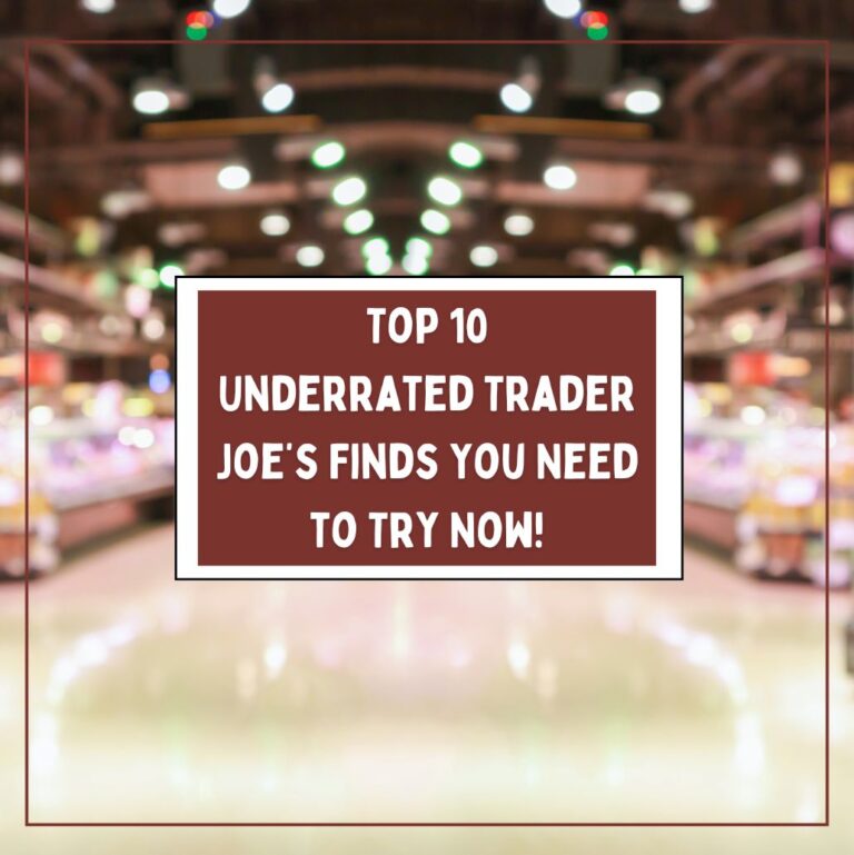 Top 10 Underrated Trader Joe’s Finds You Need to Try Now ...