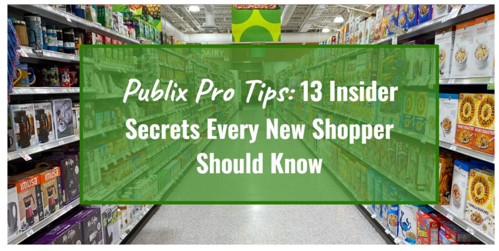 Publix Pro Tips: 13 Insider Secrets Every New Shopper Should Know ...