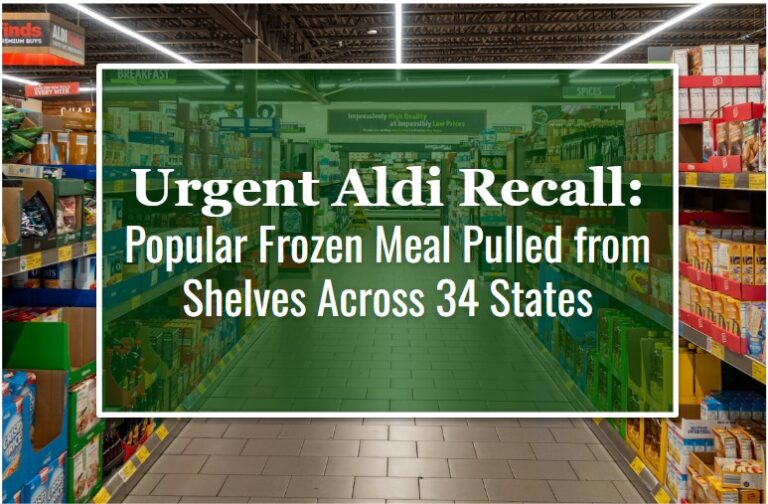 Urgent Aldi Recall Popular Frozen Meal Pulled from Shelves Across 34 States—Check Your Freezer